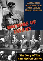 Doctors Of Infamy: The Story Of The Nazi Medical Crimes