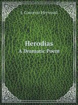 Herodias A Dramatic Poem