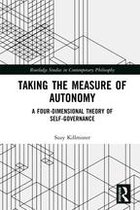 Routledge Studies in Contemporary Philosophy - Taking the Measure of Autonomy