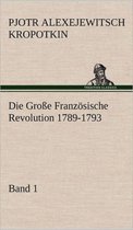 Die Grosse Franzosische Revolution 1789-1793 - Band 1