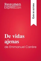 Guía de lectura - De vidas ajenas de Emmanuel Carrère (Guía de lectura)