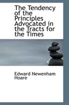 The Tendency of the Principles Advocated in the Tracts for the Times