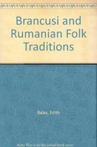 Brancusi and Romanian Folk Traditions