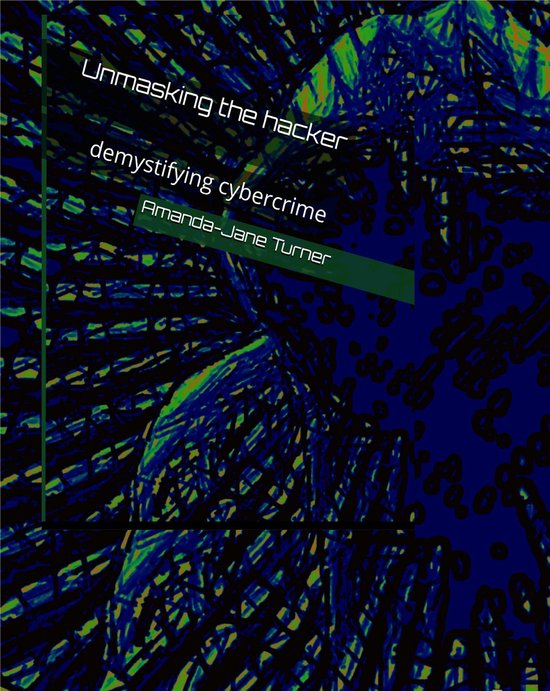 Demystifying cybercrime - Unmasking the hacker - cover