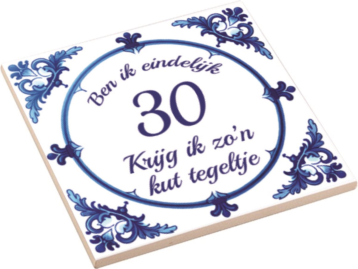 Spreuktegel | Ben Ik Eindelijk 30 Jaar Krijg Ik Zo'n Kut Tegeltje | Kuttegel | Cadeau Verjaardag