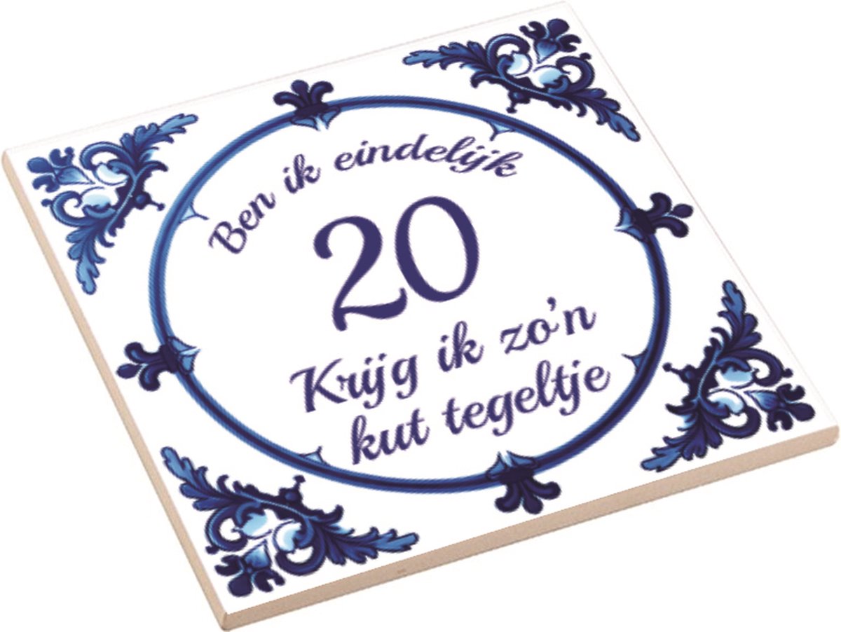 Spreuktegel | Ben Ik Eindelijk 20 Jaar Krijg Ik Zo'n Kut Tegeltje | Kuttegel | Cadeau Verjaardag