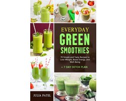 Everyday Green Smoothies: 70 Simple and Tasty Recipes to Lose Weight, Boost Energy, and Well-Being + 7 Day Detox Plan