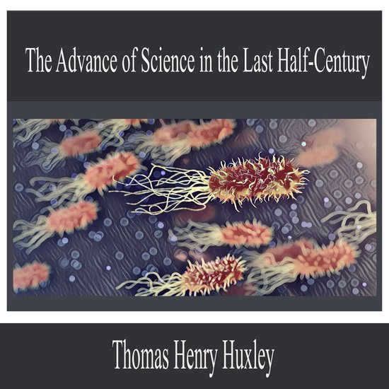 The Advance of Science in the Last Half-Century - cover