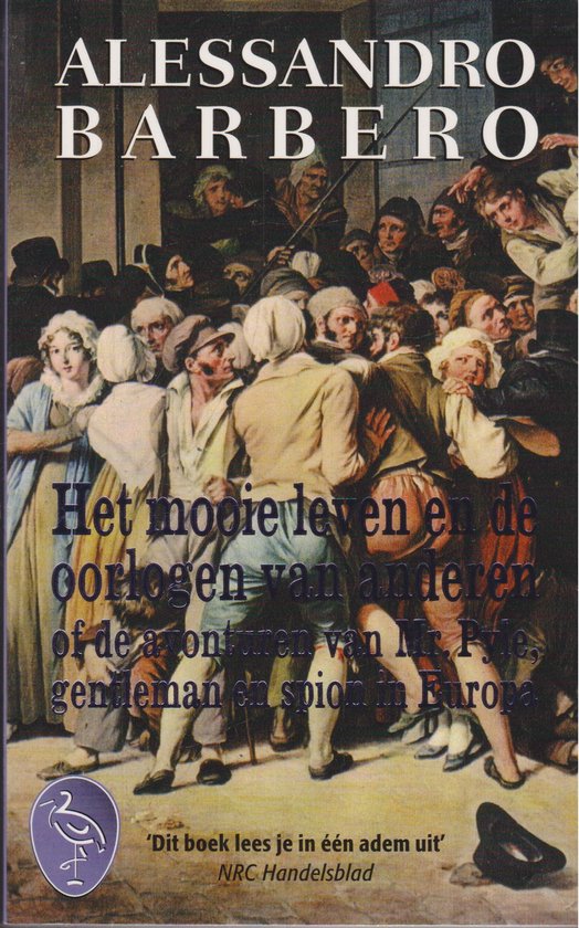 Het mooie leven en de oorlogen van anderen, of De avonturen van Mr. Pyle, gentleman en spion in Europa