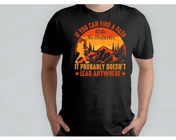 If you can find a path with no obstacles - T Shirt - Hiking - HikeLife - OutdoorLife - NatureLovers - Wandelen - Wandeltocht - Buitenleven - NatuurPracht