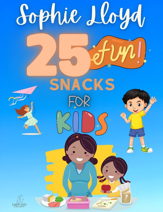 25 Fun Snacks for Kids (Take Care Of Yourself) book 3 - cover