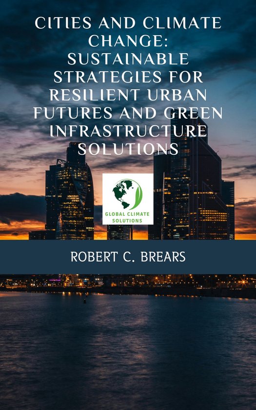 Cities and Climate Change: Sustainable Strategies for Resilient Urban ...