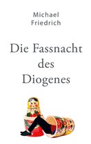 Die Fassnacht des Diogenes