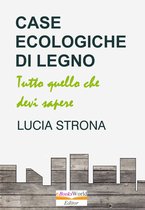 Case Ecologiche di Legno. Tutto quello che devi sapere