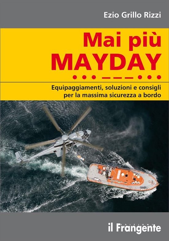 Mai più MAYDAY. Equipaggiamenti, soluzioni e consigli per l ... - cover
