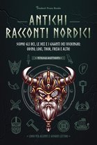 Antichi racconti nordici: Scopri gli dèi, le dee e i giganti dei Vichinghi: Odino, Loki, Thor, Freia e altri