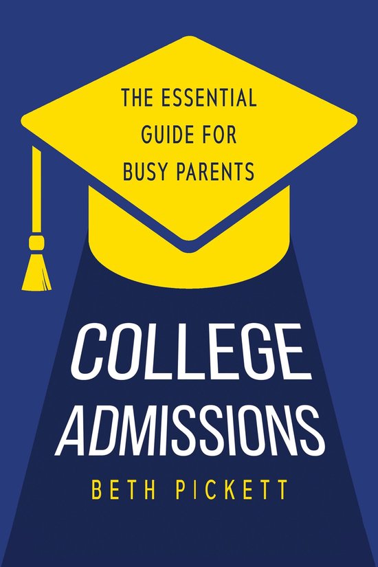 College Admissions: The Essential Guide for Busy Parents - cover