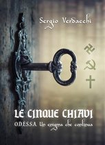 Le Cinque Chiavi. ODESSA, un enigma che continua