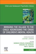 The Clinics: Internal MedicineVolume 33-3- Bringing the Village to the Child: Addressing the Crisis of Children's Mental Health, An Issue of ChildAnd Adolescent Psychiatric Clinics of North America