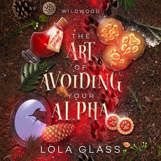 Boekomslag met de titel 'The Art of Avoiding Your Alpha' door Lola Glass, omgeven door bosdecoratie en een flesje 'Protein Shake'.