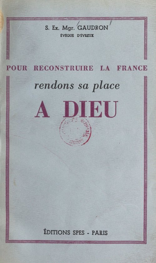Pour reconstruire la France, rendons sa place à Dieu