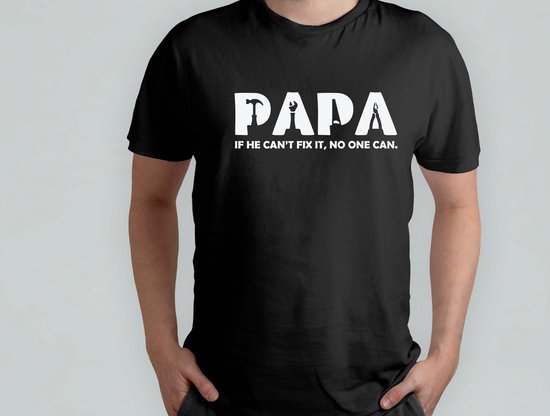 Papa if he Can't fix it no one can - T Shirt - vader - dad - beste vader ter wereld - verjaardag - vaderdag - best dad in the world - father