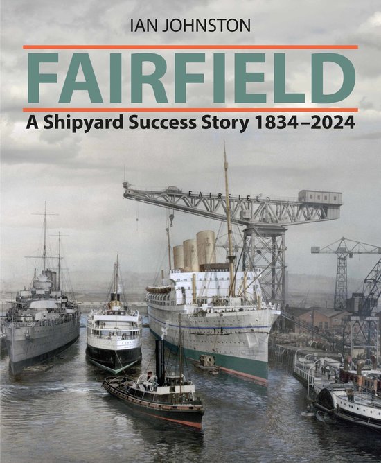Boekomslag met de titel 'FAIRFIELD A Shipyard Success Story 1834-2024' en een illustratie van schepen in een scheepswerf.