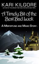 Misfortune and Magic - A Timely Bit of the Best Bad Luck