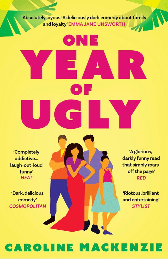 Boek met de titel 'One Year of Ugly' van Caroline Mackenzie. Boekomslag met vier mensen, tekst 'ONE YEAR OF UGLY' en citaten uit Heat, Cosmopolitan, Red en Stylist.