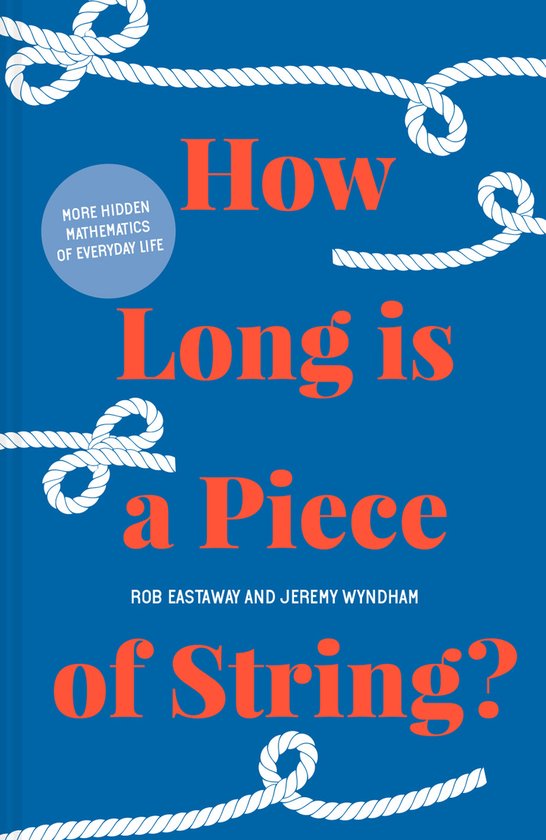 How Long Is a Piece of String?: More Hidden Mathematics of E ... - cover
