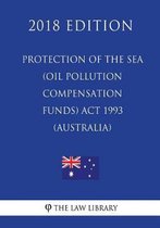Protection of the Sea (Oil Pollution Compensation Funds) ACT 1993 (Australia) (2018 Edition)