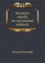 Sermons chiefly on occasional subjects