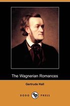 The Wagnerian Romances (Dodo Press)