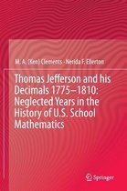 Thomas Jefferson and his Decimals 1775 1810 Neglected Years in the History of U