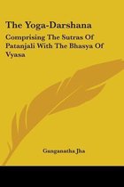 The Yoga-Darshana: Comprising The Sutras Of Patanjali With The Bhasya Of Vyasa