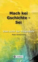 Mach kei Gschichte - Sei