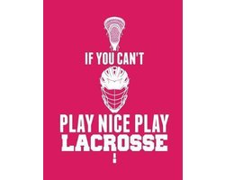 If You Can't Play Nice Play Lacrosse