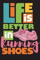 Life Is Better In Running Shoes