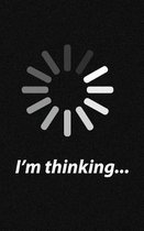 I'm Thinking...
