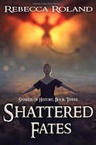 Shards of History 3 - Shattered Fates