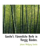 Goethe's F Mmtliche Berfe in Viergig B Nden.