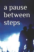 A pause between steps