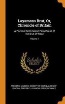 Layamons Brut, Or, Chronicle of Britain