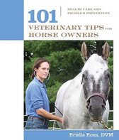 101 Veterinary Tips for Horse Owners