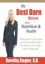 The Best Darn Book About Nutrition and Health