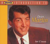 Proper Introduction to Dean Martin: Aw C'mon