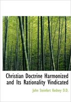 Christian Doctrine Harmonized and Its Rationality Vindicated