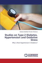 Studies on Type-2 Diabetes, Hypertension and Oxidative Stress