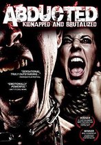 Abducted: Kidnapped And Brutalized