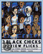 3 Black Chicks Review Flicks
